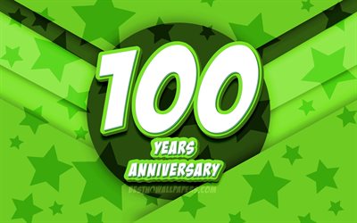 4k, 100&#186; aniversario, comic 3D, letras, estrellas verdes de fondo, 100&#186; aniversario signo, 100 A&#241;os de Aniversario, obras de arte, Aniversario concepto