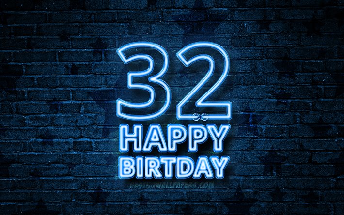 Heureux de 32 Ans, 4k, n&#233;on bleu, texte, 32e F&#234;te d&#39;Anniversaire, bleu brickwall, Heureux 32e anniversaire, anniversaire concept, F&#234;te d&#39;Anniversaire, 32e Anniversaire