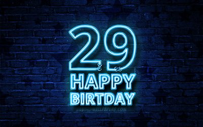 幸せに29歳の誕生日, 4k, 青色のネオンテキスト, 29日に誕生パーティー, 青brickwall, 誕生日プ, 誕生パーティー, 29歳の誕生日