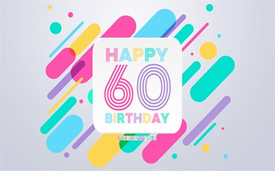 Felice di 60 Anni Compleanno, Astratto, Compleanno, Sfondo, Compleanno Felice 60, Colorato Astrazione, 60, buon Compleanno, Compleanno linee di sfondo, 60 Anni Compleanno 60 Anni festa di Compleanno