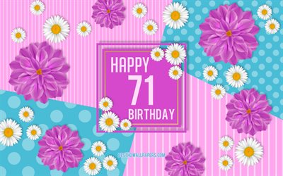 Il 71 &#176; Compleanno Felice, Primavera, Compleanno, Sfondo, Felice per il 71 &#176; Compleanno, Felice di 71 Anni compleanno, il Compleanno fiori di sfondo, 71 Anni, di Compleanno, di 71 Anni festa di Compleanno