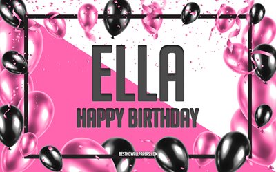 Happy Birthday Ella, Birthday Balloons Background, Ella, wallpapers with names, Pink Balloons Birthday Background, greeting card, Ella Birthday