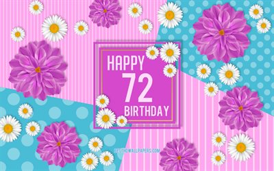 72 buon Compleanno, Primavera, Compleanno, Sfondo, Felice 72 &#176; Compleanno, Felice, 72 Anni, Compleanno fiori di sfondo, festa di Compleanno