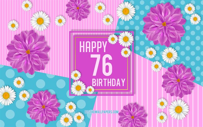 76 buon Compleanno, Primavera, Compleanno, Sfondo, Felice 76 &#176; Compleanno, Felice di 76 Anni compleanno, il Compleanno fiori di sfondo, 76 Anni, festa di Compleanno