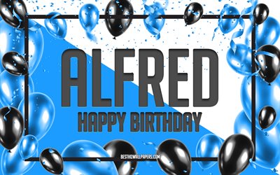 お誕生日おめでとうアルフレッド, 誕生日風船の背景, アルフレッド, 名前の壁紙, アルフレッドお誕生日おめでとう, 青い風船の誕生の背景, アルフレッドの誕生日