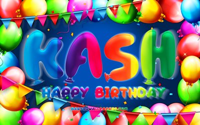 Joyeux anniversaire Kash, 4k, cadre ballon color&#233;, nom de Kash, fond bleu, Kash joyeux anniversaire, anniversaire de Kash, noms masculins am&#233;ricains populaires, concept d&#39;anniversaire, Kash