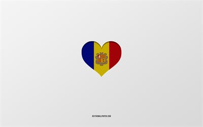 J&#39;aime Andorre, pays europ&#233;ens, Andorre, fond gris, coeur de drapeau d&#39;Andorre, pays pr&#233;f&#233;r&#233;, amour Andorre