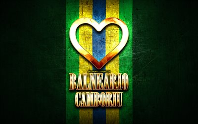 Rakastan Balneario Camboriu, Brasilian kaupungit, kultainen kirjoitus, Brasilia, kultainen syd&#228;n, Balneario Camboriu, suosikkikaupungit, Love Balneario Camboriu