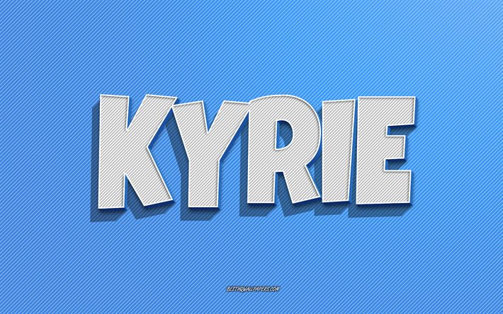 Kyrie, arri&#232;re-plan de lignes bleues, fonds d’&#233;cran avec noms, nom Kyrie, noms masculins, carte de vœux Kyrie, dessin au trait, image avec nom Kyrie