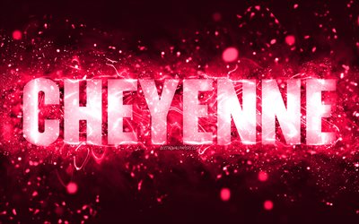 Joyeux anniversaire Cheyenne, 4k, n&#233;ons roses, nom de Cheyenne, cr&#233;atif, Cheyenne joyeux anniversaire, anniversaire de Cheyenne, noms f&#233;minins am&#233;ricains populaires, photo avec le nom de Cheyenne, Cheyenne