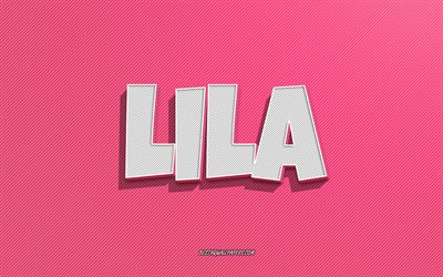 Lila, fond de lignes roses, fonds d&#39;&#233;cran avec des noms, nom Lila, noms f&#233;minins, carte de voeux Lila, dessin au trait, photo avec nom Lila