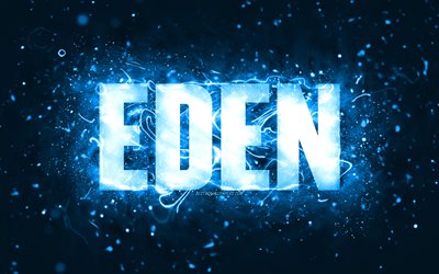 Joyeux anniversaire Eden, 4k, n&#233;ons bleus, nom Eden, cr&#233;atif, joyeux anniversaire Eden, anniversaire Eden, noms masculins am&#233;ricains populaires, photo avec nom Eden, Eden