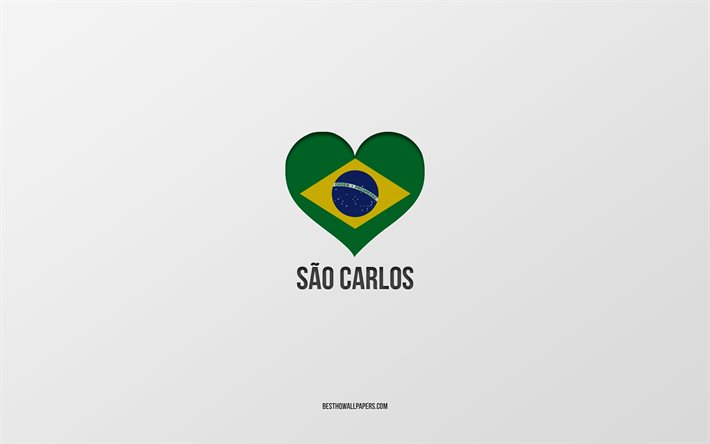I Love Sao Carlos, Brazilian cities, Day of Sao Carlos, gray background, Sao Carlos, Brazil, Brazilian flag heart, favorite cities, Love Sao Carlos