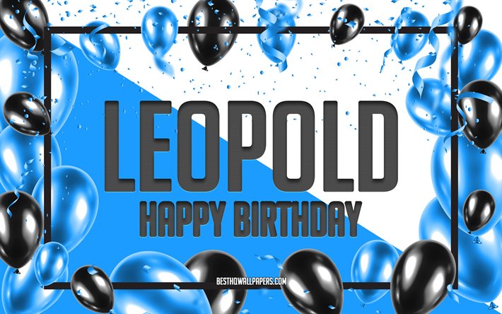 Joyeux Anniversaire L&#233;opold, Fond De Ballons D&#39;anniversaire, L&#233;opold, Fonds D&#39;&#233;cran Avec Des Noms, Fond D&#39;anniversaire De Ballons Bleus, Anniversaire L&#233;opold