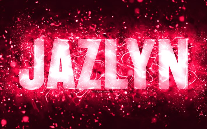 Feliz cumplea&#241;os Jazlyn, 4k, luces de ne&#243;n rosa, nombre de Jazlyn, creativo, feliz cumplea&#241;os de Jazlyn, cumplea&#241;os de Jazlyn, nombres femeninos estadounidenses populares, imagen con el nombre de Jazlyn, Jazlyn
