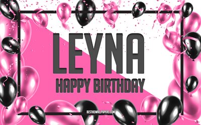 Buon compleanno Leyna, sfondo di palloncini di compleanno, Leyna, sfondi con nomi, Leyna buon compleanno, sfondo di compleanno di palloncini rosa, biglietto di auguri, compleanno di Leyna