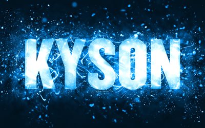 Feliz anivers&#225;rio Kyson, 4k, luzes de n&#233;on azuis, nome Kyson, criativo, Kyson Feliz anivers&#225;rio, Kyson Birthday, nomes masculinos americanos populares, foto com o nome Kyson, Kyson