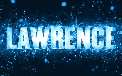 Buon Compleanno Lawrence, 4k, luci al neon blu, nome Lawrence, creativo, Lawrence Buon Compleanno, Lawrence Compleanno, nomi maschili americani popolari, foto con nome Lawrence, Lawrence