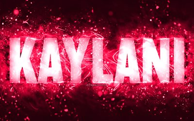 Buon Compleanno Kaylani, 4k, luci al neon rosa, nome Kaylani, creativo, Kaylani Buon Compleanno, Compleanno Kaylani, nomi femminili americani popolari, foto con nome Kaylani, Kaylani