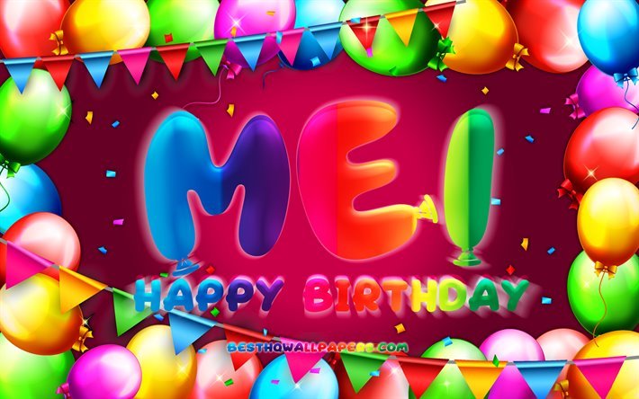 Happy Birthday Mei, 4k, colorful balloon frame, female names, Mei name, purple background, Mei Happy Birthday, Mei Birthday, creative, Birthday concept, Mei