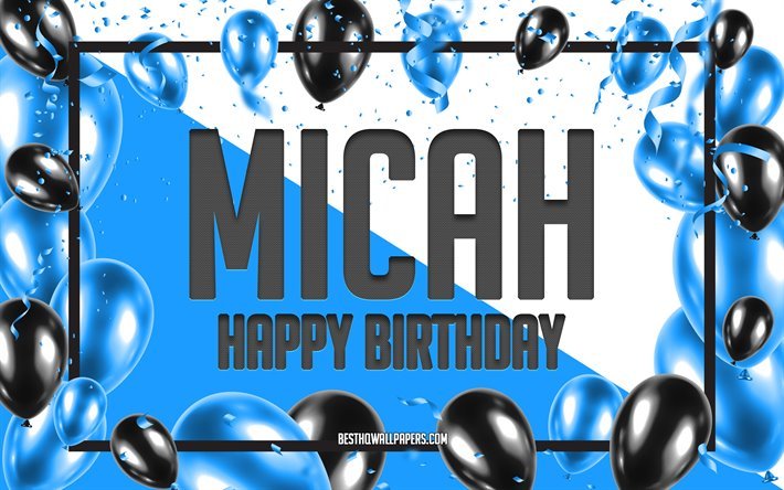 Joyeux Anniversaire Mich&#233;e, Anniversaire &#224; Fond les Ballons, Mich&#233;e, des fonds d&#39;&#233;cran avec des noms, Micah Joyeux Anniversaire, Ballons Bleus Anniversaire arri&#232;re-plan, carte de voeux, Micah Anniversaire