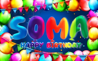Joyeux Anniversaire Soma, 4k, color&#233; ballon cadre, Soma nom, fond bleu, Soma bon Anniversaire, Soma Anniversaire, cr&#233;atif, Anniversaire concept, Soma
