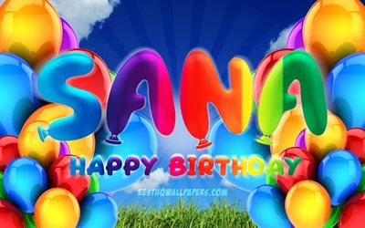 Sana Happy Birthday, 4k, cloudy sky background, female names, Birthday Party, colorful ballons, Sana name, Happy Birthday Sana, Birthday concept, Sana Birthday, Sana