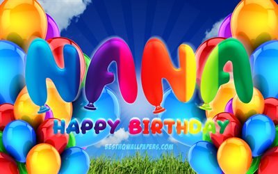 Nana Happy Birthday, 4k, cloudy sky background, female names, Birthday Party, colorful ballons, Nana name, Happy Birthday Nana, Birthday concept, Nana Birthday, Nana