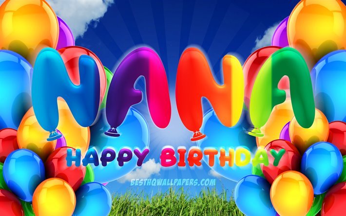 Nana buon Compleanno, 4k, cielo coperto sfondo, nomi di donna, Festa di Compleanno, palloncini colorati, Nana nome, Felice Compleanno di Nana, concetto di Compleanno, Compleanno di Nana, Nana