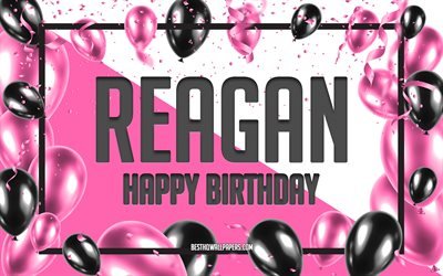 Feliz Aniversário Reagan, Aniversário Balões De Fundo, Reagan, papéis de parede com os nomes de, Reagan Feliz Aniversário, Cor-De-Rosa Balões De Aniversário De Fundo, cartão de saudação, Reagan Aniversário