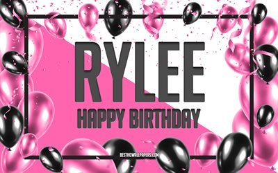 Happy Birthday Rylee, Birthday Balloons Background, Rylee, wallpapers with names, Rylee Happy Birthday, Pink Balloons Birthday Background, greeting card, Rylee Birthday