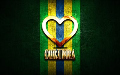 Jag &#228;lskar Corumba, brasilianska st&#228;der, gyllene inskription, Brasilien, gyllene hj&#228;rta, Corumba, favoritst&#228;der, Love Corumba