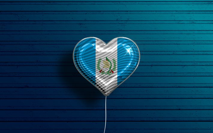 Amo il Guatemala, 4k, palloncini realistici, sfondo di legno blu, paesi nordamericani, cuore bandiera guatemalteca, paesi preferiti, bandiera del Guatemala, palloncino con bandiera, bandiera guatemalteca, Nord America, amore Guatemala