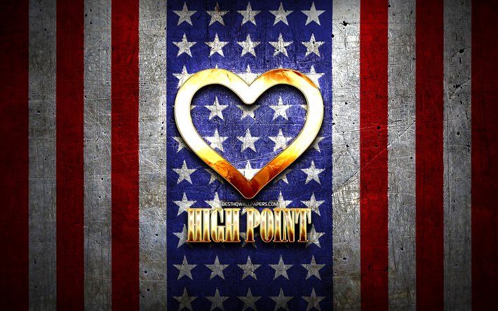 Rakastan High Pointia, amerikkalaiset kaupungit, kultainen kirjoitus, USA, kultainen syd&#228;n, Yhdysvaltain lippu, High Point, suosikkikaupungit, Love High Point