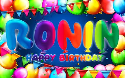 Happy Birthday Ronin, 4k, colorful balloon frame, Ronin name, blue background, Ronin Happy Birthday, Ronin Birthday, popular american male names, Birthday concept, Ronin