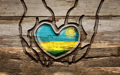 I love Rwanda, 4K, wooden carving hands, Day of Rwanda, Rwandan flag, Flag of Rwanda, Take care Rwanda, creative, Rwanda flag, Rwanda flag in hand, wood carving, african countries, Rwanda