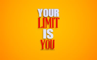 Your Limit Is You, Limit Quotes, 3d art design, 3d letters, inspiration quotes, yellow background