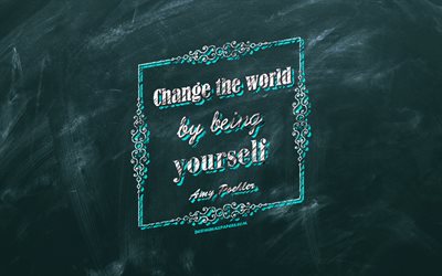 Change the world by being yourself, chalkboard, Amy Poehler Quotes, blue background, motivation quotes, inspiration, Amy Poehler