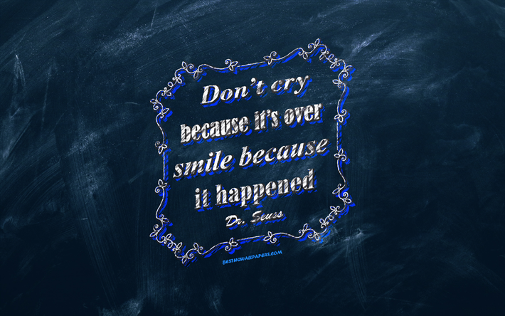 Dont cry eftersom dess &#246;ver leende, eftersom det h&#228;nde, svarta tavlan, Dr Seuss Citat, bl&#229; bakgrund, motivation citat, inspiration, Dr Seuss