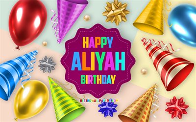 happy birthday alija, 4k, geburtstag ballon hintergrund, alija, kreative kunst, gl&#252;cklich aliyah geburtstag, seide b&#246;gen, aliyah geburtstag, geburtstag-party-hintergrund