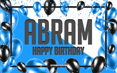 Happy Birthday Abram, Birthday Balloons Background, Abram, wallpapers with names, Abram Happy Birthday, Blue Balloons Birthday Background, greeting card, Abram Birthday