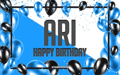 Happy Birthday Ari, Birthday Balloons Background, Ari, wallpapers with names, Ari Happy Birthday, Blue Balloons Birthday Background, greeting card, Ari Birthday