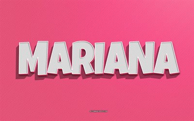 mariana, fond de lignes roses, fonds d &#233;cran avec des noms, nom de mariana, noms f&#233;minins, carte de voeux de mariana, dessin au trait, photo avec le nom de mariana