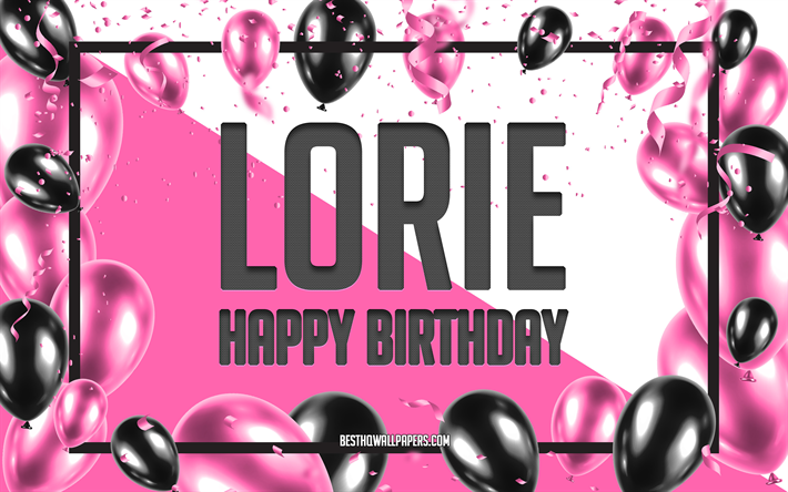Happy Birthday Lorie, Birthday Balloons Background, Lorie, wallpapers with names, Lorie Happy Birthday, Pink Balloons Birthday Background, greeting card, Lorie Birthday
