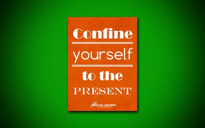 4k, Confine yourself to the present, quotes about life, Marcus Aurelius, orange paper, popular quotes, inspiration, Marcus Aurelius quotes