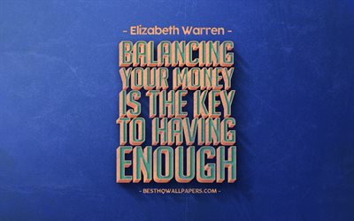 Balancing your money is the key to having enough, Elizabeth Warren quotes, retro style, money quotes, popular quotes, motivation, inspiration, blue retro background, blue stone texture