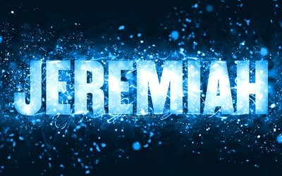 Happy Birthday Jeremiah, 4k, blue neon lights, Jeremiah name, creative, Jeremiah Happy Birthday, Jeremiah Birthday, popular american male names, picture with Jeremiah name, Jeremiah