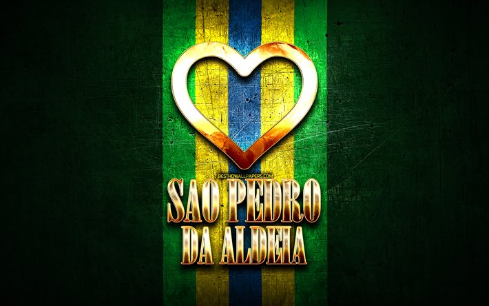 Amo Sao Pedro da Aldeia, citt&#224; brasiliane, iscrizione dorata, Brasile, cuore d&#39;oro, Sao Pedro da Aldeia, citt&#224; preferite, Amore Sao Pedro da Aldeia