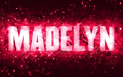 alles gute zum geburtstag madelyn, 4k, rosa neonlichter, madelyn name, kreativ, madelyn alles gute zum geburtstag, madelyn geburtstag, beliebte amerikanische frauennamen, bild mit madelyn name, madelyn