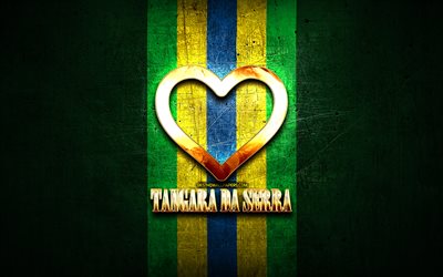 Tangara da Serra&#39;yı Seviyorum, Brezilya şehirleri, altın yazıt, Brezilya, altın kalp, Tangara da Serra, favori şehirler, Aşk Tangara da Serra